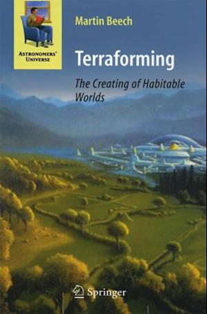 Terraforming: The Creating of Habitable Worlds