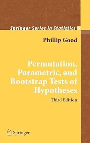 Permutation, Parametric, and Bootstrap Tests of Hypotheses