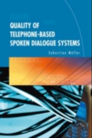 Quality of Telephone-Based Spoken Dialogue Systems