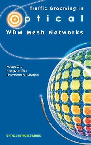 Traffic Grooming in Optical WDM Mesh Networks