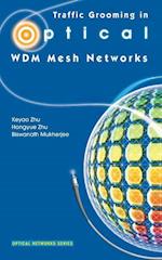 Traffic Grooming in Optical WDM Mesh Networks