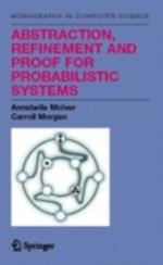 Abstraction, Refinement and Proof for Probabilistic Systems