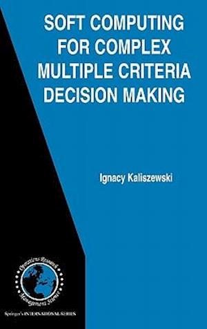Soft Computing for Complex Multiple Criteria Decision Making