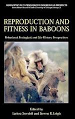 Reproduction and Fitness in Baboons: Behavioral, Ecological, and Life History Perspectives