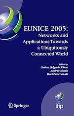 EUNICE 2005: Networks and Applications Towards a Ubiquitously Connected World
