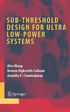 Sub-threshold Design for Ultra Low-Power Systems