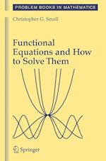 Functional Equations and How to Solve Them