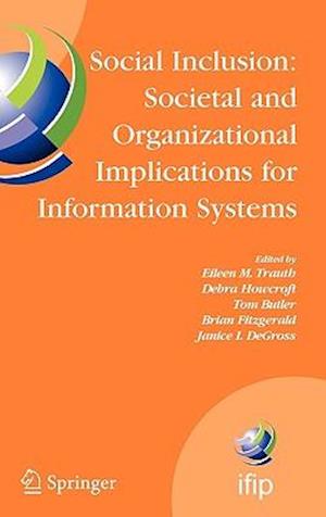 Social Inclusion: Societal and Organizational Implications for Information Systems