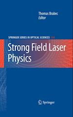 Strong Field Laser Physics