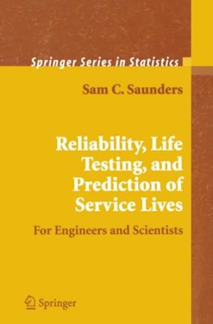 Reliability, Life Testing and the Prediction of Service Lives