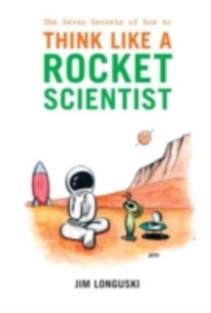 Seven Secrets of How to Think Like a Rocket Scientist