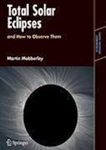 Total Solar Eclipses and How to Observe Them