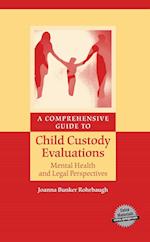 A Comprehensive Guide to Child Custody Evaluations: Mental Health and Legal Perspectives