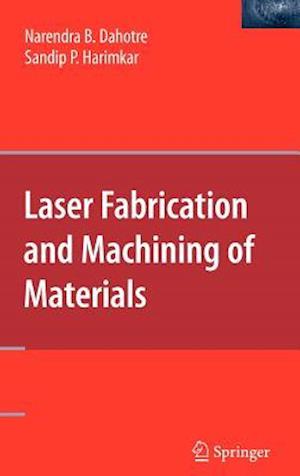 Laser Fabrication and Machining of Materials