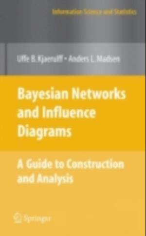 Bayesian Networks and Influence Diagrams: A Guide to Construction and Analysis