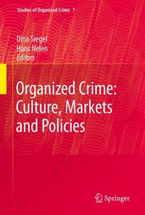 Organized Crime: Culture, Markets and Policies