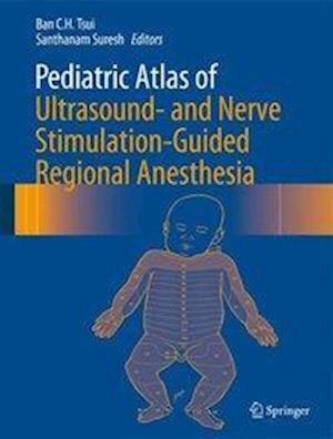 Pediatric Atlas of Ultrasound- and Nerve Stimulation-Guided Regional Anesthesia