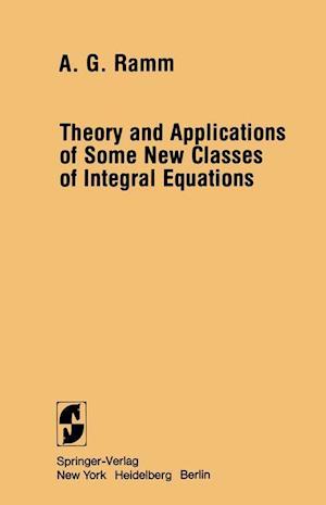 Theory and Applications of Some New Classes of Integral Equations