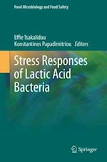 Stress Responses of Lactic Acid Bacteria