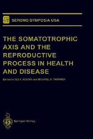 The Somatotrophic Axis and the Reproductive Process in Health and Disease