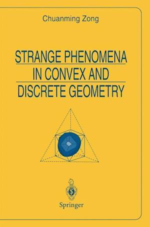 Strange Phenomena in Convex and Discrete Geometry