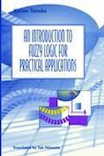 An Introduction to Fuzzy Logic for Practical Applications