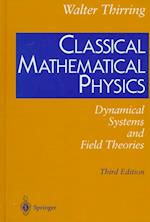 Classical Mathematical Physics : Dynamical Systems and Field Theories 
