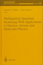 Multiparticle Quantum Scattering with Applications to Nuclear, Atomic and Molecular Physics