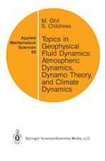 Topics in Geophysical Fluid Dynamics: Atmospheric Dynamics, Dynamo Theory, and Climate Dynamics