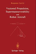 Vectored Propulsion, Supermaneuverability and Robot Aircraft