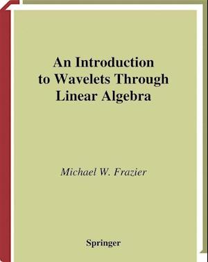 An Introduction to Wavelets Through Linear Algebra