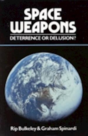 Space Weapons Deterrence or Delusion?