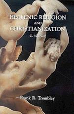 Hellenic Religion and Christianization C. 370-529