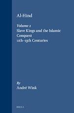 Al-Hind, Volume 2 Slave Kings and the Islamic Conquest, 11th-13th Centuries