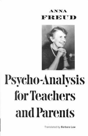 Psycho-Analysis for Teachers and Parents