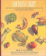 Louisiana Light: Low-Fat, Low-Calorie, Low-Cholesterol, Low-Salt Cajun and Creole Cookery