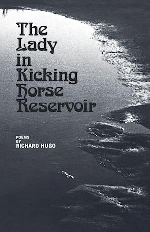 Hugo, R: Lady in Kicking Horse Reservoir - Poems