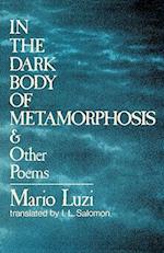 In the Dark Body of Metamorphosis and Other Poems 