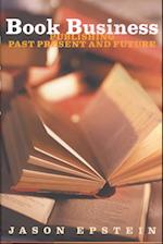 Book Business - Publishing Past Present and Future