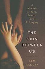 The Skin Between Us