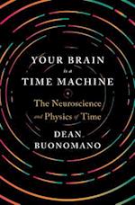 Your Brain Is a Time Machine