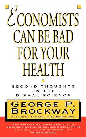 Economists Can Be Bad for Your Health: Second Thoughts on the Dismal Science