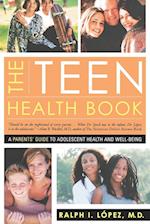 The Teen Health Book: A Parent's Guide to Adolescent Health and Well-Being 