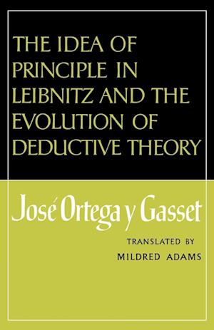 The Idea of Principle in Leibnitz and the Evolution of Deductive Theory