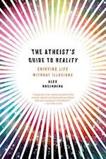 The Atheist's Guide to Reality