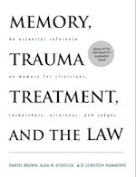 Memory, Trauma Treatment, and the Law: An Essential Reference on Memory for Clinicians, Researchers, Attorneys, and Judges 