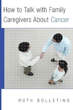 How to Talk with Family Caregivers About Cancer