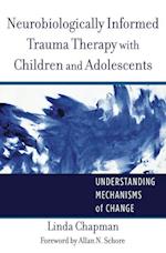 Neurobiologically Informed Trauma Therapy with Children and Adolescents