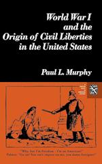 Murphy, P: World War I and the Origin of Civil Liberties in