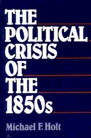 The Political Crisis of the 1850's